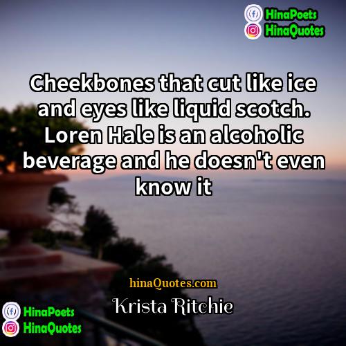 Krista Ritchie Quotes | Cheekbones that cut like ice and eyes